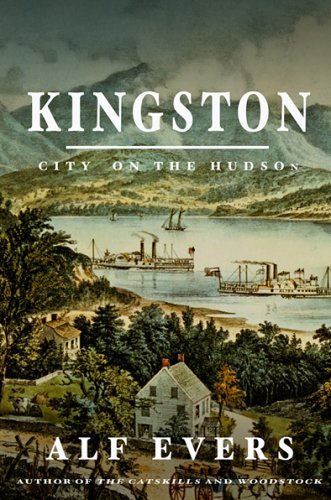 Cover for Alf Evers · Kingston: City on the Hudson (Gebundenes Buch) [First edition] (2005)