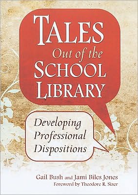 Cover for Gail Bush · Tales Out of the School Library: Developing Professional Dispositions (Paperback Book) (2009)