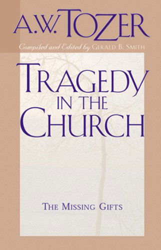 Cover for A. W. Tozer · Tragedy in the Church (Paperback Book) [New edition] (2007)