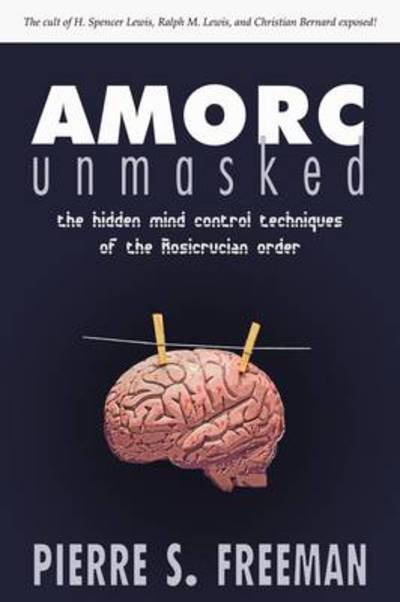Cover for Pierre S. Freeman · AMORC unmasked (Book) (2010)