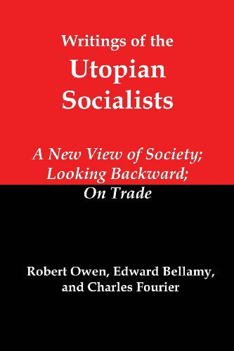 Cover for Charles Fourier · Writings of the Utopian Socialists: a New View of Society, Looking Backward, on Trade (Paperback Book) (2013)