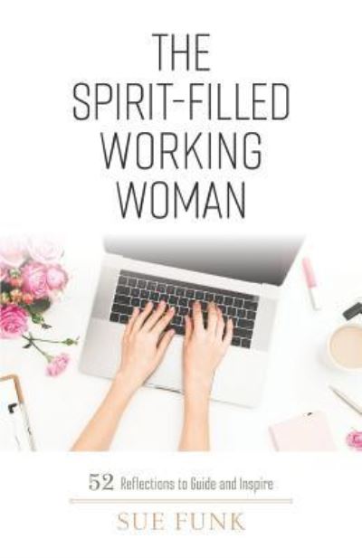 The Spirit-Filled Working Woman - Sue Funk - Books - Credo House Publishers - 9781625861320 - February 28, 2019