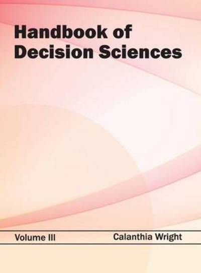 Cover for Calanthia Wright · Handbook of Decision Sciences: Volume III (Hardcover Book) (2015)