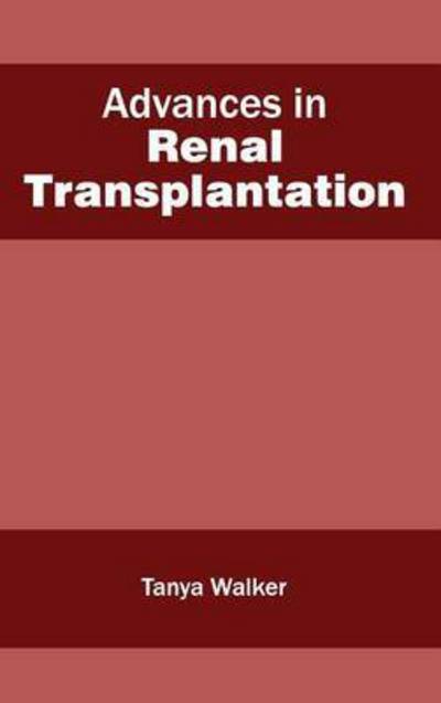 Advances in Renal Transplantation - Tanya Walker - Books - Hayle Medical - 9781632410320 - January 16, 2015