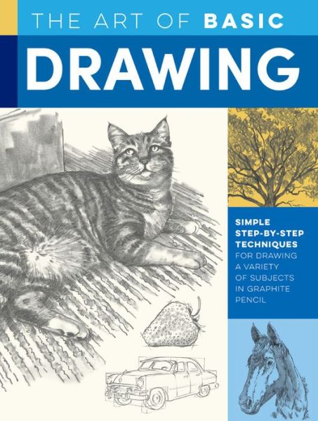 Cover for William F. Powell · The Art of Basic Drawing: Simple step-by-step techniques for drawing a variety of subjects in graphite pencil - Collector's Series (Paperback Book) [Revised edition] (2020)