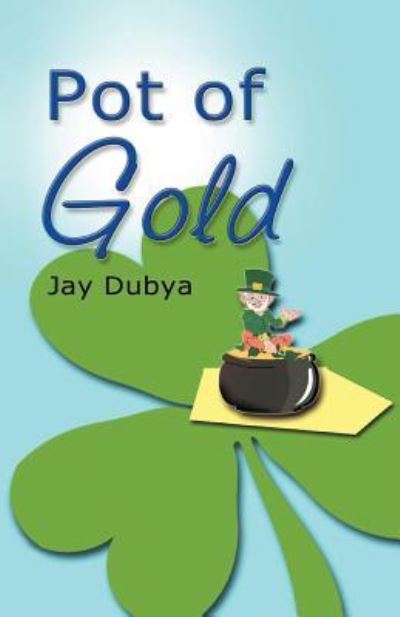 Pot of Gold - Jay Dubya - Livros - Bookstand Publishing - 9781634982320 - 19 de outubro de 2015