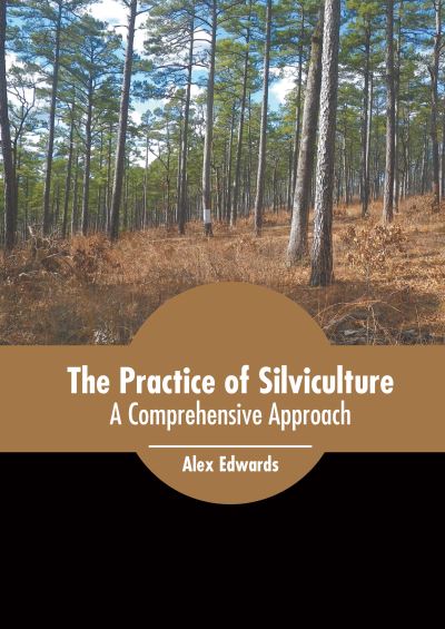 Practice of Silviculture - Alex Edwards - Livros - Murphy & Moore Publishing - 9781639875320 - 20 de setembro de 2022