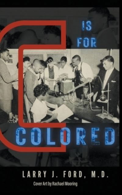 C is for Colored - Larry James Ford - Książki - GoToPublish - 9781647498320 - 20 września 2023