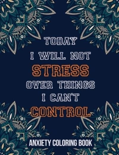 Cover for Rns Coloring Studio · Today I Will Not Stress Over Things I Can't Control Anxiety Coloring Book (Paperback Book) (2019)