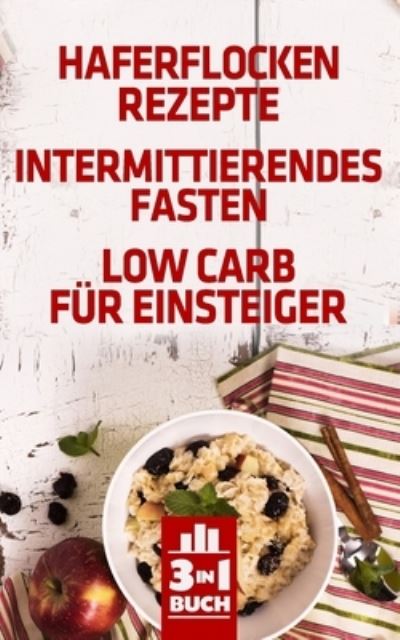 Cover for Anni Reithmuller · Haferflocken Rezepte - Intermittierendes Fasten - Low Carb fur Einsteiger (Taschenbuch) (2020)