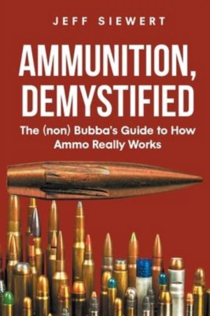 Cover for Jeff Siewert · Ammunition, Demystified (Paperback Book) (2022)
