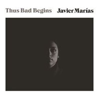 Cover for Javier Marias · Thus Bad Begins (CD) (2016)
