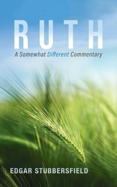 Cover for Edgar Stubbersfield · Ruth: A Somewhat Different Commentary (Hardcover Book) (2021)
