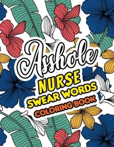 Cover for Rns Coloring Studio · Asshole Nurse Swear Words Coloring Book (Paperback Bog) (2019)