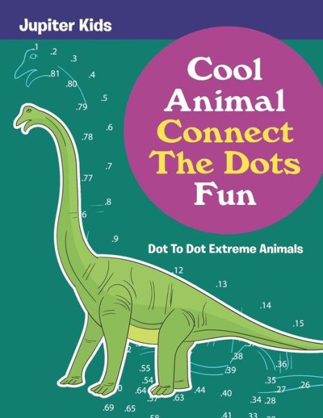 Cover for Jupiter Kids · Cool Animal Connect The Dots Fun: Dot To Dot Extreme Animals (Paperback Book) (2016)