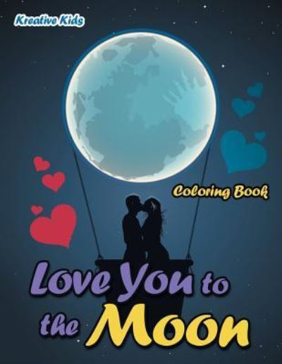 Love You to the Moon Coloring Book - Kreative Kids - Books - Traudl Whlke - 9781683773320 - June 8, 2016