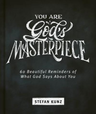 Cover for Stefan Kunz · You Are God's Masterpiece - 60 Beautiful Reminders of What God Says about You (Inbunden Bok) (2019)