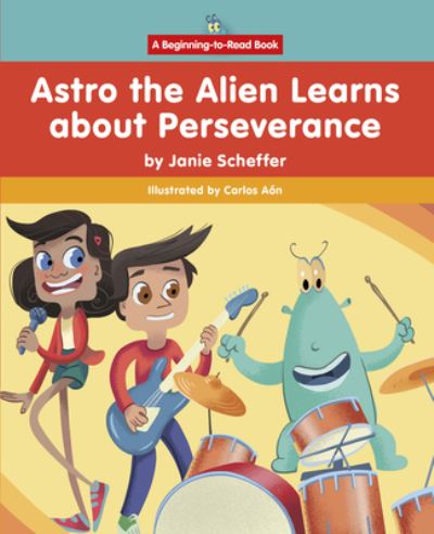 Cover for Janie Scheffer · Astro the Alien Learns about Perseverance (Hardcover Book) (2023)