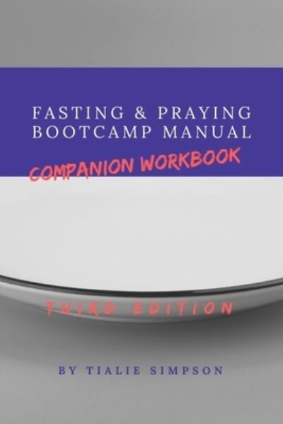 Cover for Tialie Simpson · Fasting &amp; Praying Bootcamp Manual Companion Workbook (Taschenbuch) (2019)