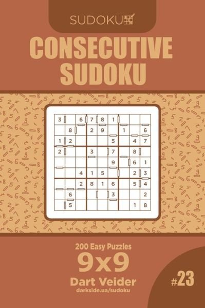 Cover for Dart Veider · Consecutive Sudoku - 200 Easy Puzzles 9x9 (Volume 23) (Paperback Book) (2019)