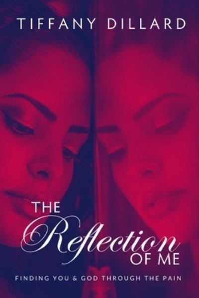 The Reflection Of Me - Tiffany Dillard - Livros - Lulu.com - 9781716938320 - 12 de maio de 2020