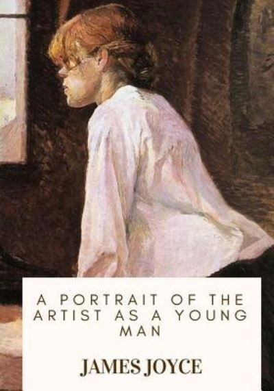 A Portrait of the Artist as a Young Man - James Joyce - Bücher - Createspace Independent Publishing Platf - 9781717100320 - 17. April 2018