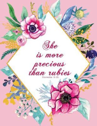 She Is More Precious Than Rubies - Proverbs 3 - Peony Lane Publishing - Books - Independently Published - 9781731379320 - November 15, 2018