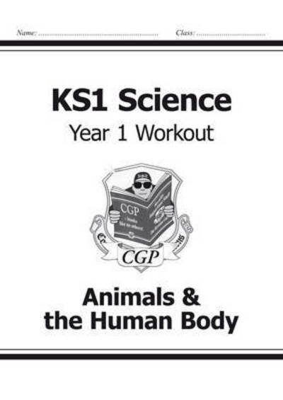 Cover for CGP Books · KS1 Science Year 1 Workout: Animals &amp; the Human Body - CGP Year 1 Science (Pocketbok) (2014)