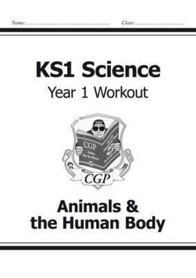 Cover for CGP Books · KS1 Science Year 1 Workout: Animals &amp; the Human Body (Paperback Book) (2014)