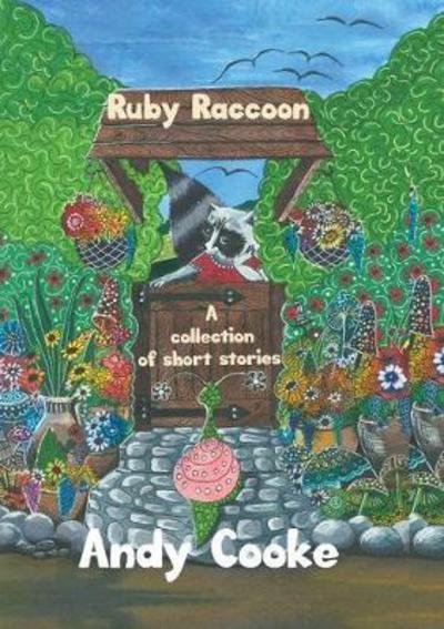 Ruby Raccoon: Collection of Short Stories - Andy Cooke - Kirjat - Austin Macauley Publishers - 9781784555320 - perjantai 30. maaliskuuta 2018