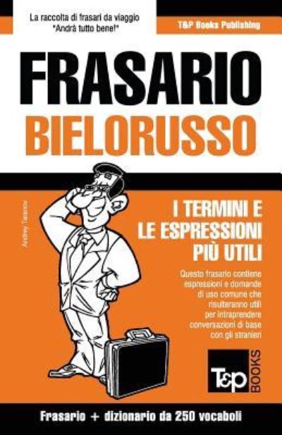 Cover for Andrey Taranov · Frasario Italiano-Bielorusso e mini dizionario da 250 vocaboli (Paperback Book) (2016)