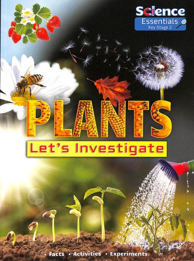 Cover for Ruth Owen · Plants: Let's Investigate Facts Activities Experiments - Science Essentials Key Stage 2 (Taschenbuch) (2019)