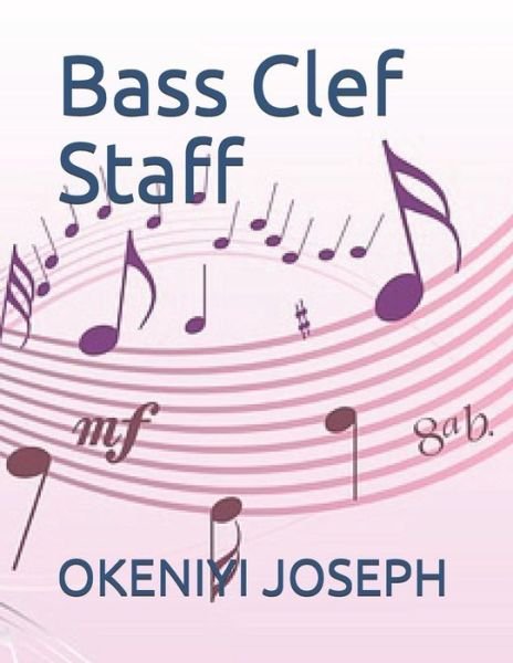 Cover for Okeniyi Joseph · Bass Clef Staff (Taschenbuch) (2018)