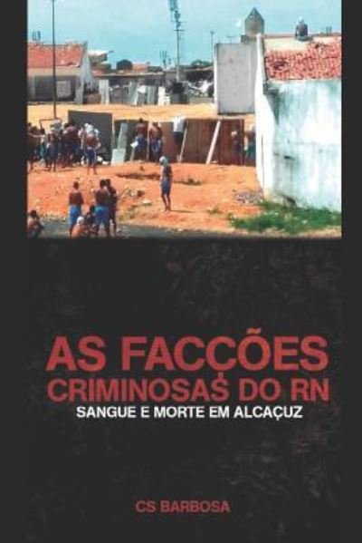 Cover for Cs Barbosa · As Faccoes Criminosas Do RN (Paperback Book) (2019)