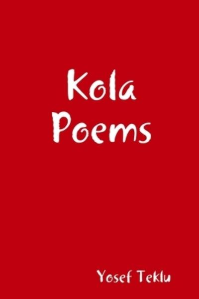 Cover for Yosef Teklu · Kola Poems (Paperback Book) (2019)