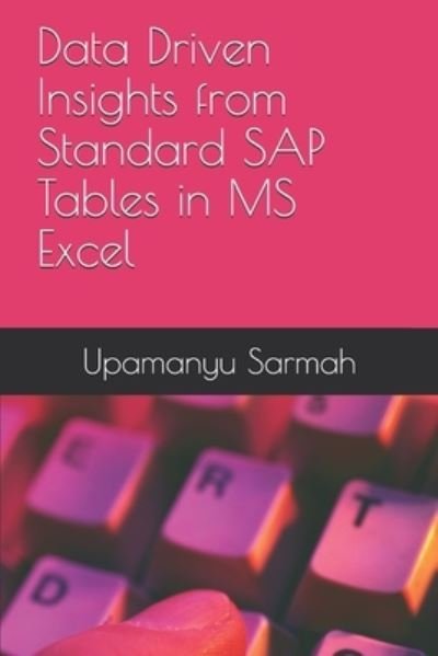 Cover for Upamanyu Sarmah · Data Driven Insights from Standard SAP Tables in MS Excel (Taschenbuch) (2019)