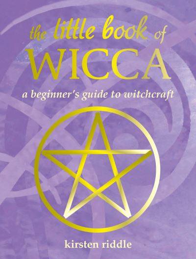 Cover for Kirsten Riddle · The Little Book of Wicca: A Beginner's Guide to Witchcraft (Hardcover Book) (2024)