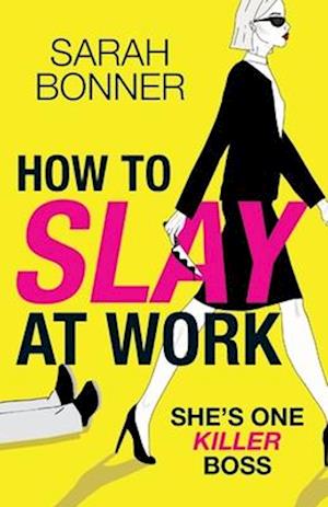 Cover for Sarah Bonner · How to Slay at Work: The darkly funny, twisted thriller from Sarah Bonner! (Paperback Book) (2024)