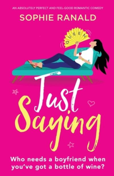 Cover for Sophie Ranald · Just Saying: An absolutely perfect and feel good romantic comedy (Paperback Book) (2020)