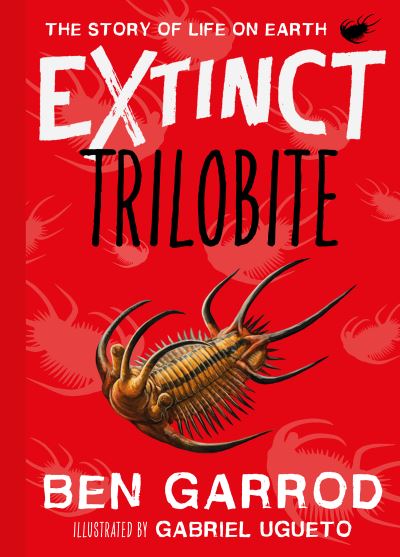 Cover for Ben Garrod · Trilobite - Extinct the Story of Life on Earth (Hardcover Book) (2021)