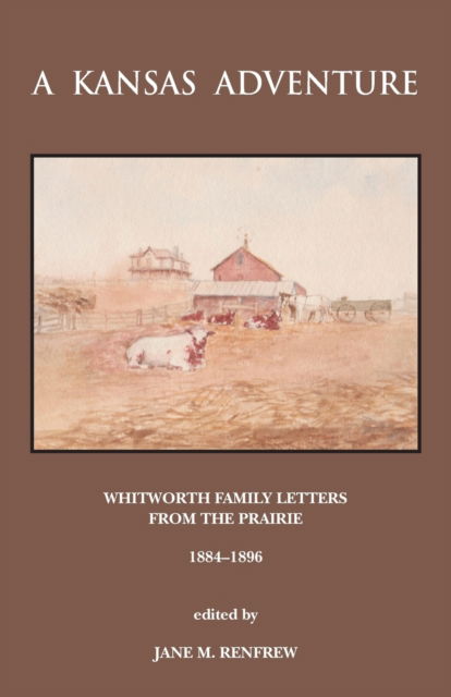 Cover for Jane Renfrew · A Kansas Adventure: Whitworth Family Letters From The Prairie 1884 -1896 (Paperback Book) (2021)