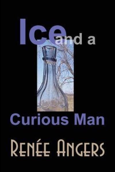 Cover for Rene Angers · Ice and a Curious Man (Paperback Book) (2018)