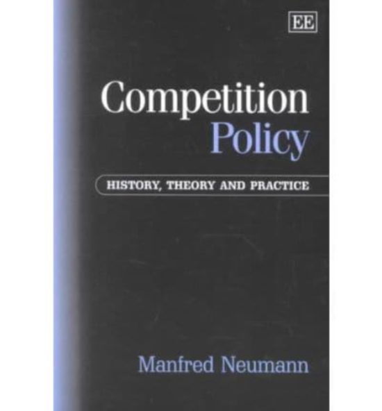 Cover for Manfred Neumann · Competition Policy: History, Theory and Practice (Paperback Book) (2002)