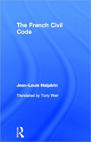 Cover for Jean-Louis Halperin · The French Civil Code - UT Austin Studies in Foreign and Transnational Law (Hardcover Book) (2006)