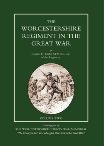 Cover for H Fitzm Stacke · WORCESTERSHIRE REGIMENT in the GREAT WAR Volume 2 (Bog) (2007)