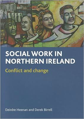 Cover for Heenan, Deirdre (Faculty of Health and Social Sciences, University of Ulster) · Social work in Northern Ireland: Conflict and change (Paperback Book) (2011)