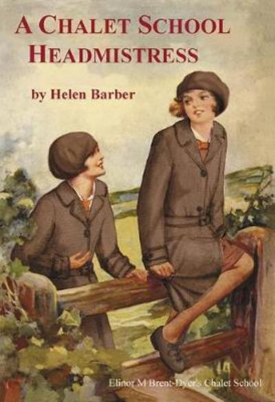 Cover for Helen Barber · A Chalet School Headmistress - Chalet School (Paperback Book) [New edition] (2017)