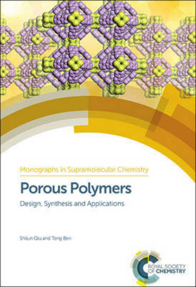 Cover for Qiu, Shilun (Jilin University, China) · Porous Polymers: Design, Synthesis and Applications - Monographs in Supramolecular Chemistry (Hardcover Book) (2015)