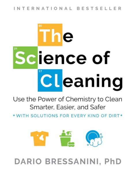 Cover for Dario Bressanini · The Science of Cleaning: Use the Power of Chemistry to Clean Smarter, Easier and Safer- With Solutions for Every Kind of Dirt (Paperback Book) (2024)