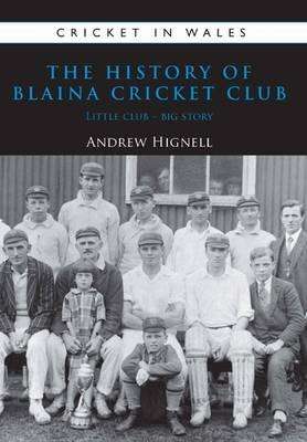 Cover for Andrew Hignell · The History of Blaina Cricket Club: Little Club - Big Story - Cricket in Wales (Paperback Book) (2012)